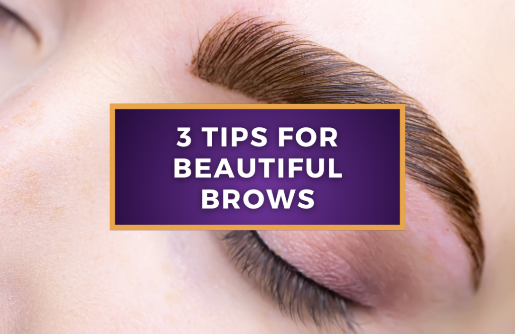 3 Tips For Beautiful Brows
