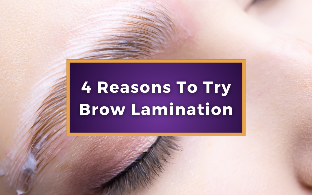 4 reasons to try brow lamination