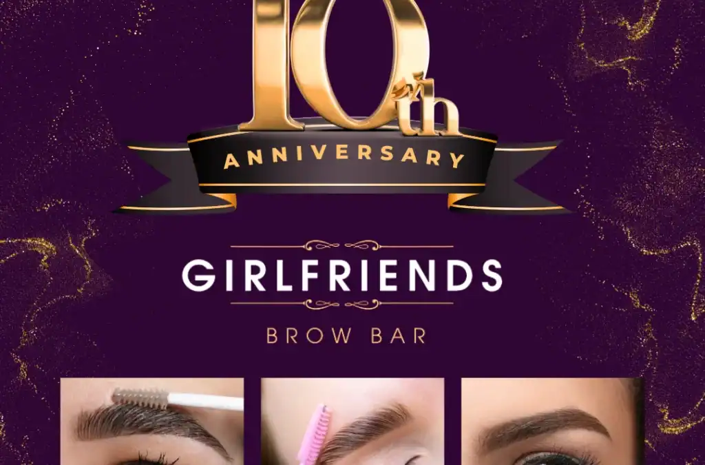 Girlfriends Brow Bar 10th anniversary celebration and beautiful brows in Vancouver, BC.